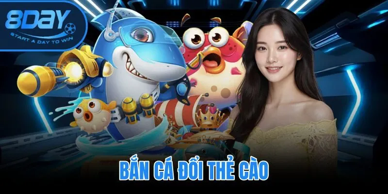 Bắn Cá Đổi Thẻ Cào
