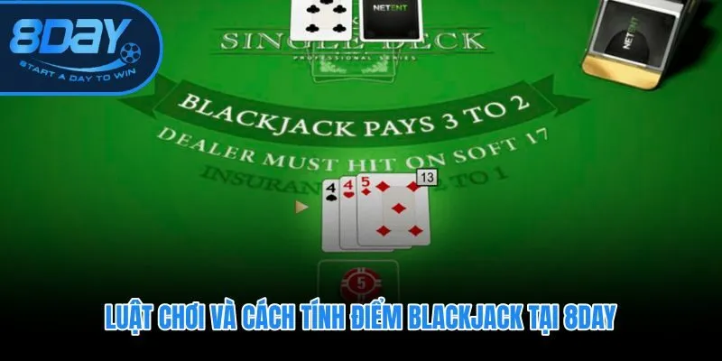Cách đánh Blackjack 8DAY từ giá trị 52 lá và ngưỡng hai mươi mốt